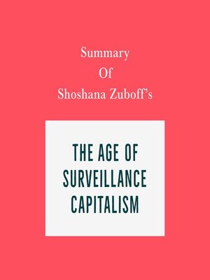 cover image of Summary of Shoshana Zuboff's the Age of Surveillance Capitalism